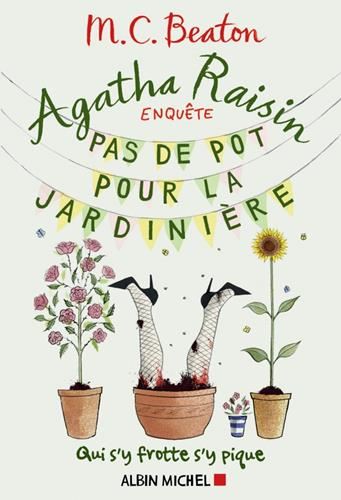 Agatha Raisin enquête T.3 : Pas de pot pour la jardinière