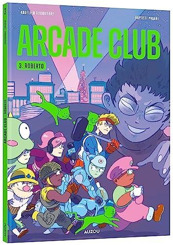 Arcade club T.3 : Roberto