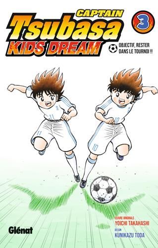 Captain Tsubasa kids dream T.3 : Objectif, rester dans le tournoi !!
