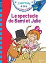 J'apprends à lire avec Sami et Julie, niveau 3, fin de CP : Le spectacle de Sami et Julie